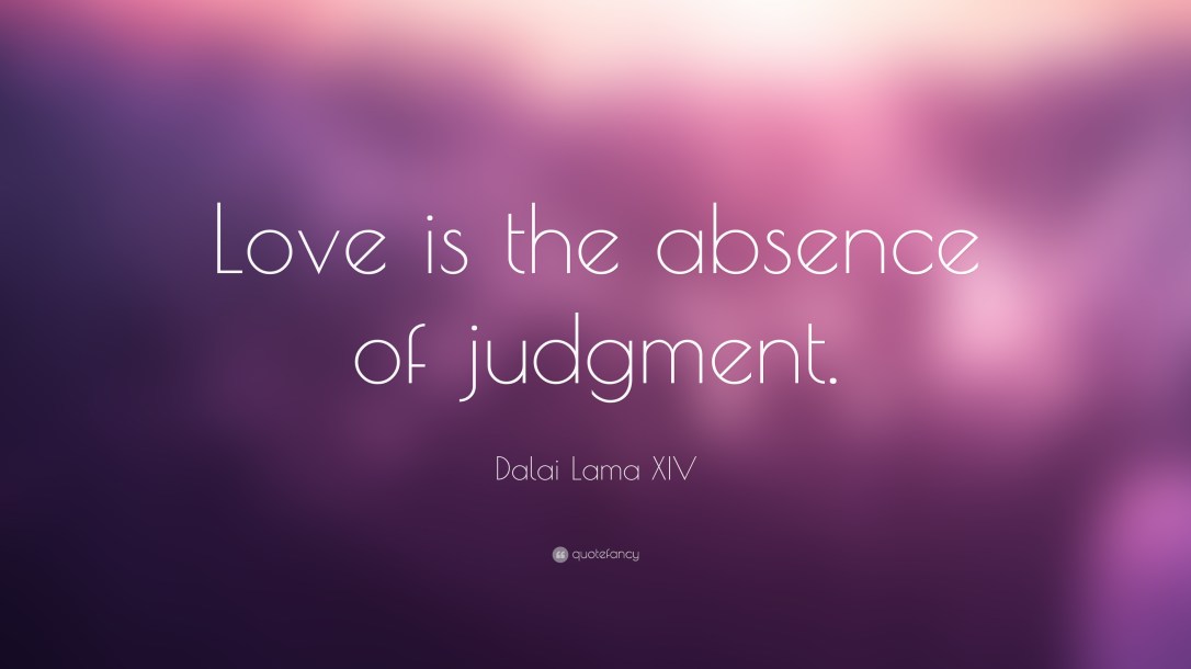 2602-Dalai-Lama-XIV-Quote-Love-is-the-absence-of-judgment