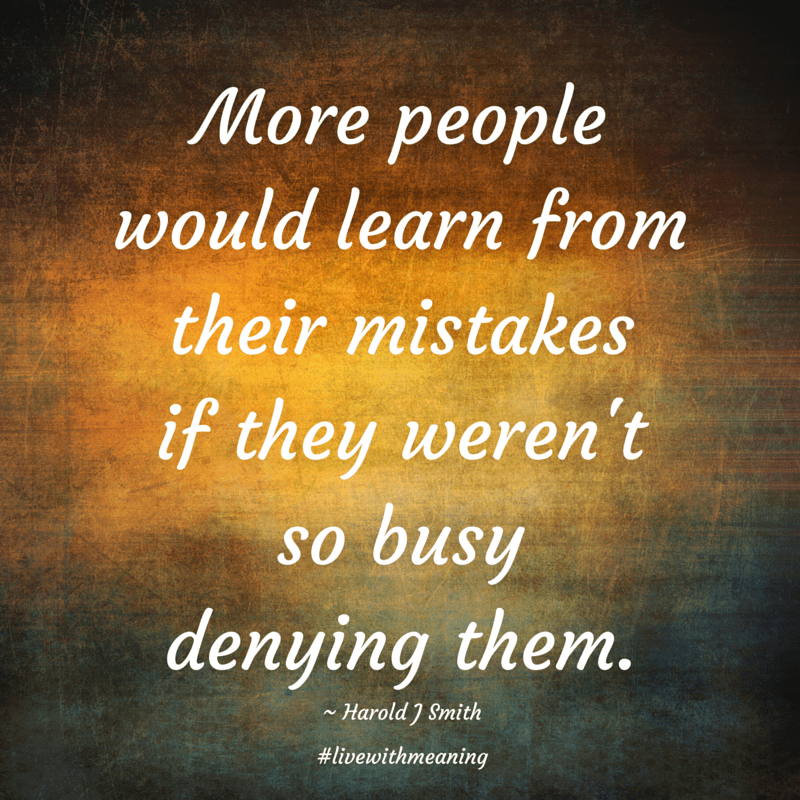More-peoplewould-learn-fromtheir-mistakesif-they-werentso-busydenying-them